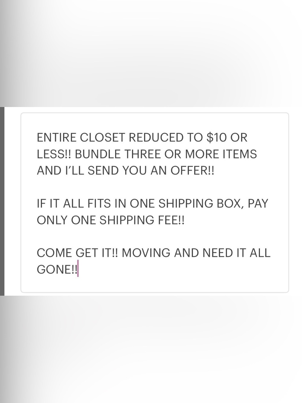 EVERYTHING MUST GO!  
ENTIRE INVENTORY REDUCED TO $10 OR LESS! BUNDLE AND SAVE!!